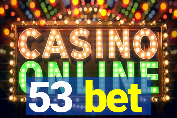 53 bet